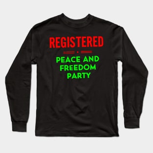 Peace and Freedom Party Long Sleeve T-Shirt